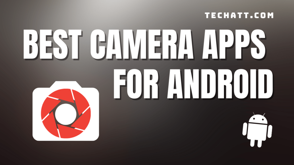 6 Best Camera Apps For Android