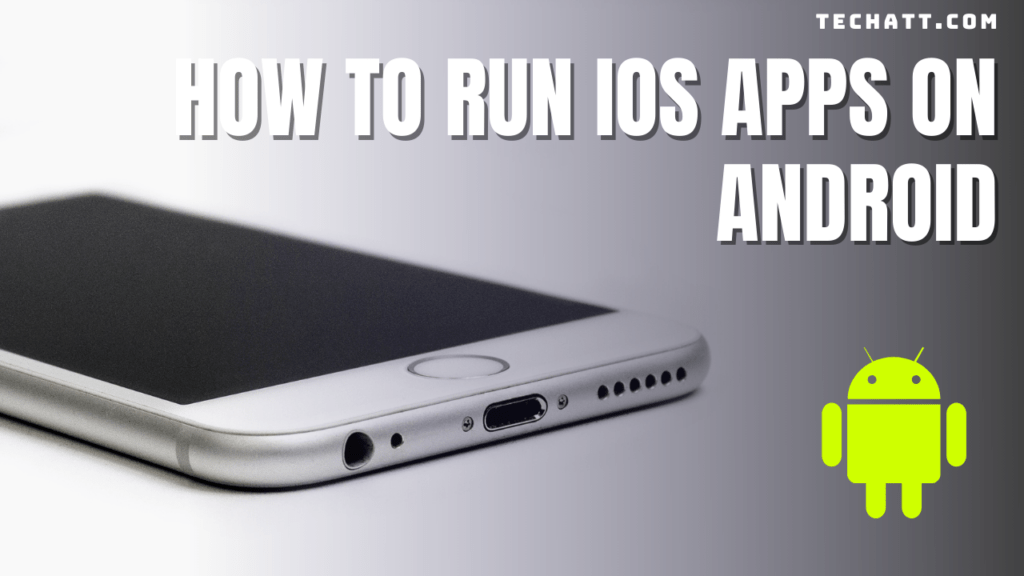 How To Run IOS Apps On Android
